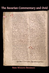 The Bavarian Commentary and Ovid - Robin Wahlsten Böckerman - kostenlos E-Book