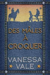 Des mâles à croquer - Vanessa Vale - E-Book