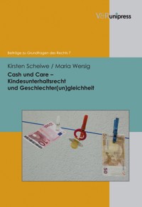 Cash und Care – Kindesunterhaltsrecht und Geschlechter(un)gleichheit - Kirsten Scheiwe - E-Book