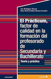 El Prácticum, factor de calidad en la formación del profesorado de Secundaria y Bachillerato - Ana Rodríguez Marcos - E-Book