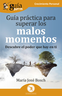 GuíaBurros: Guía práctica para superar los malos momentos - María José Bosch - E-Book