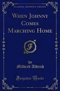 When Johnny Comes Marching Home - Mildred Aldrich - E-Book