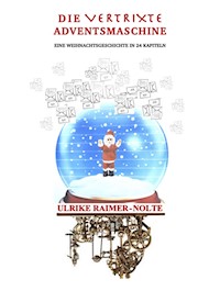 Die vertrixte Adventsmaschine - Ulrike Raimer-Nolte - E-Book