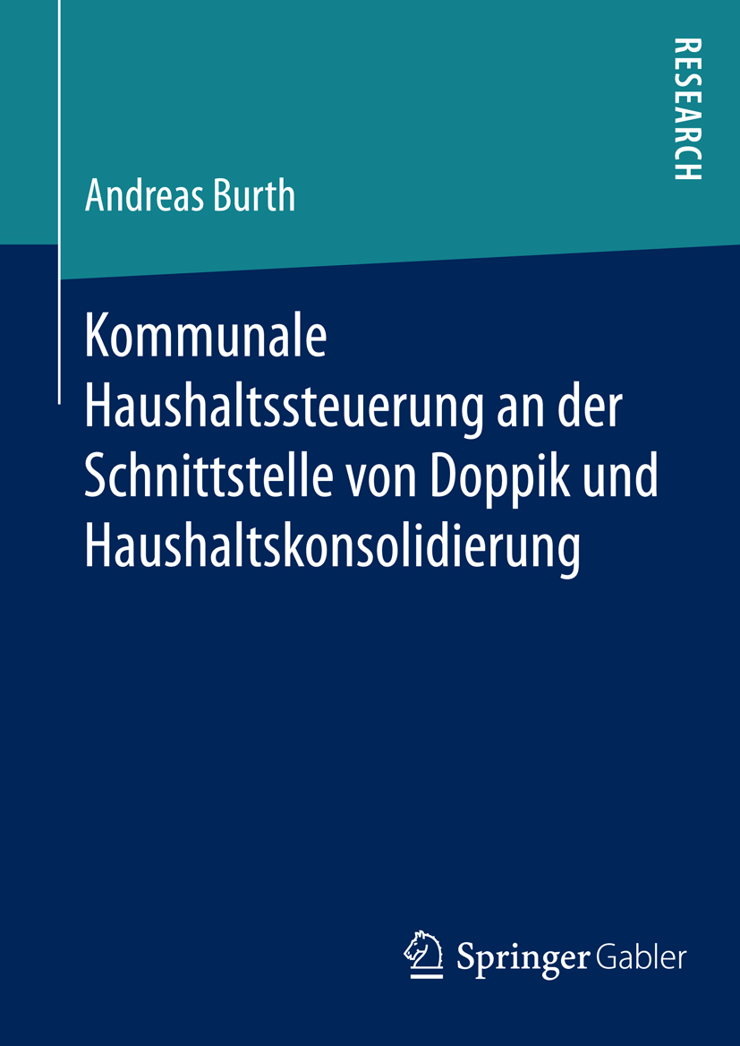 Kommunale Haushaltssteuerung an der Schnittstelle von Doppik und Haushaltskonsolidierung - Andreas Burth - E-Book