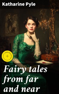 Fairy tales from far and near - Katharine Pyle - E-Book