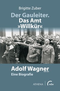 Der Gauleiter. Das Amt "Willkür" - Brigitte Zuber - E-Book