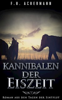 Kannibalen der Eiszeit - F.H. Achermann - E-Book