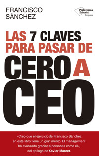 Las 7 claves para pasar de cero a CEO - Francisco Sánchez - E-Book