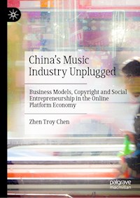 China’s Music Industry Unplugged - Zhen Troy Chen - E-Book
