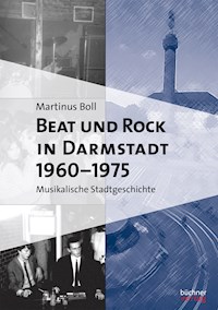 Beat und Rock in Darmstadt 1960-1975 - Martinus Boll - E-Book