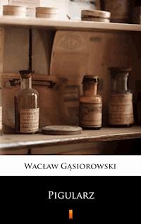 Pigularz - Wacław Gąsiorowski - E-Book