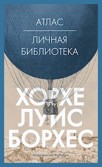 Атлас. Личная библиотека - Хорхе Луис Борхес - E-Book