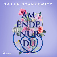 Am Ende nur Du - Sarah Stankewitz - Hörbuch