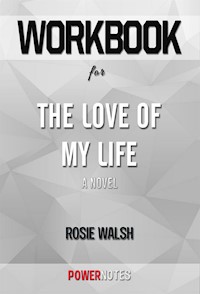 Workbook on The Love of My Life: A Novel by Rosie Walsh (Fun Facts & Trivia Tidbits) - PowerNotes PowerNotes - E-Book