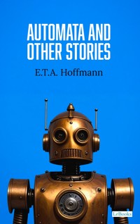 Automata and Other Stories - E.T.A. Hoffmann - E-Book