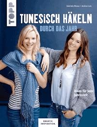Tunesisch häkeln durch das Jahr - Gabriele Moosa - E-Book
