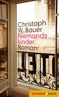 Niemandskinder - Christoph W. Bauer - E-Book