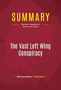 Summary: The Vast Left Wing Conspiracy - BusinessNews Publishing - E-Book