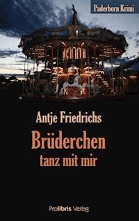Brüderchen, tanz mit mir - Antje Friedrichs - E-Book