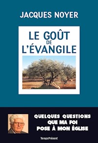 Le goût de l'Évangile - Jacques Noyer - E-Book