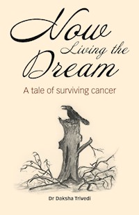 Now Living the Dream - Dr Daksha Trivedi - E-Book