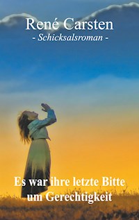 Es war ihre letzte Bitte um Gerechtigkeit - René Carsten - E-Book