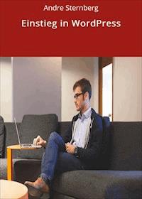 Einstieg in WordPress - Andre Sternberg - E-Book