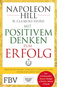 Mit positivem Denken zum Erfolg - Napoleon Hill - E-Book