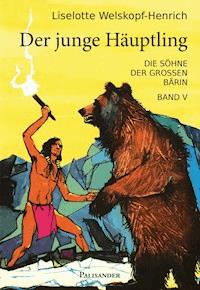 Der junge Häuptling - Liselotte Welskopf-Henrich - E-Book
