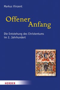 Offener Anfang - Markus Vinzent - E-Book