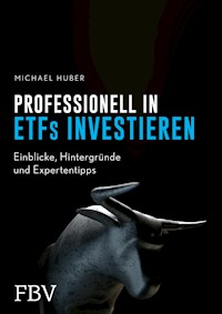 Professionell in ETFs investieren - Michael Huber - E-Book