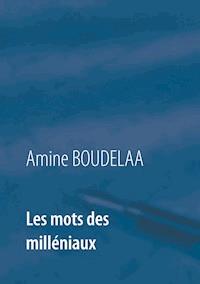 Les mots des milléniaux - Amine Boudelaa - E-Book