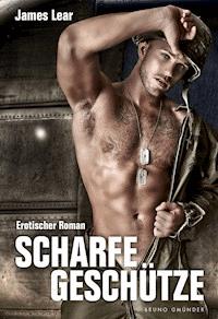 Scharfe Geschütze - James Lear - E-Book