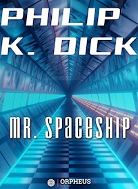 Mr. Spaceship - Philip K. Dick - E-Book