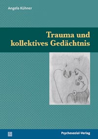 Trauma und kollektives Gedächtnis - Angela Kühner - E-Book