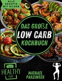Das große Low Carb Kochbuch - Michael Parzinger - E-Book