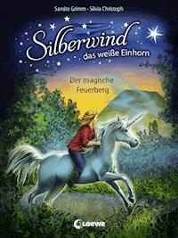Silberwind, das weiße Einhorn (Band 2) - Der magische Feuerberg - Sandra Grimm - E-Book