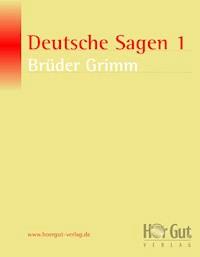 Deutsche Sagen 1 - Wilhelm Grimm - E-Book
