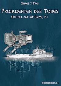 Produzenten des Todes - James J. Frei - E-Book
