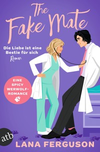 The Fake Mate – Die Liebe ist eine Bestie für sich - Lana Ferguson - E-Book
