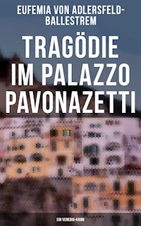 Tragödie im Palazzo Pavonazetti (Ein Venedig-Krimi) - Eufemia von Adlersfeld-Ballestrem - E-Book