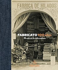 Fabricato 100 años - La tela de los hilos perfectos - Ana María Mesa Bedoya - E-Book