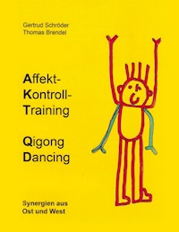 Affektkontrolltraining Qigong Dancing - Gertrud Schröder - E-Book