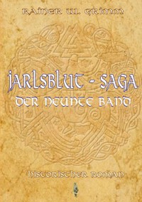 Jarlsblut - Saga Der neunte Band - Rainer W. Grimm - E-Book