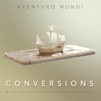 Conversions: Meine Expedition ins Land der Online-Marketer - Aventurò Mundi - Hörbuch