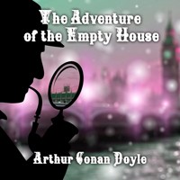 The Adventure of the Empty House - Arthur Conan Doyle - Hörbuch