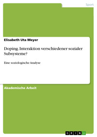 Doping. Interaktion verschiedener sozialer Subsysteme? - Elisabeth Uta Meyer - kostenlos E-Book