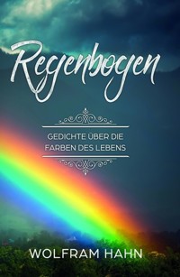 Regenbogen - Wolfram Hahn - E-Book