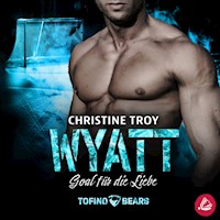 Wyatt – Goal für die Liebe - Christine Troy - Hörbuch