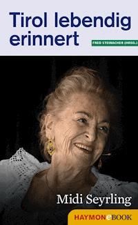 Tirol lebendig erinnert: Midi Seyrling - - E-Book
